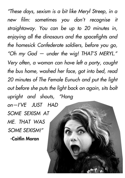 ohdeargodwhy:Some more posters, featuring quotes from Caitlin Moran, Josie Long (it was only right s