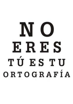 anuxi:  No eres tú, es tu ortografía.