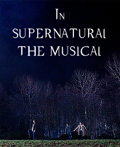 jennycockles-deactivated2012062:Supernatural Episodes That Need To Happen: A Musical“If I have to si