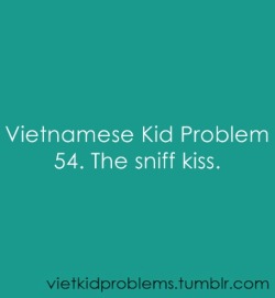 vietkidproblems:  When your relatives kiss