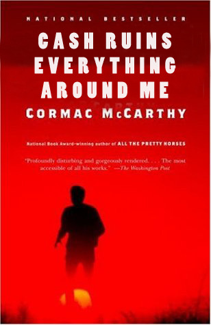 betterbooktitles:
“ Cormac McCarthy: No Country for Old Men
Reader Submission: Title by Paul Barach.
”
CREAM get the money, don’t go no aguaaaaaaaa.