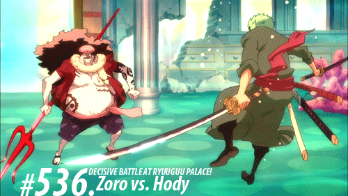 l3reezer:   ONE PIECE #536. “竜宮城の決戦! ゾロVSホーディ”Ryūgū-jō no Kessen! Zoro tai Hōdi ”Decisive Battle at Ryuuguu Palace! Zoro vs. Hody”  Didn’t particularly like this episode because of the pacing and whatnot, but the