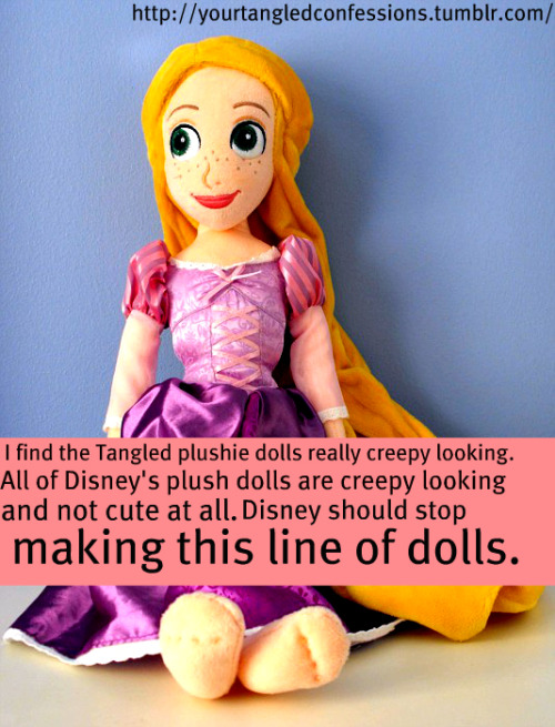 I find the Tangled plushie dolls really creepy looking. All of Disney&rsquo;s plush dolls are cr