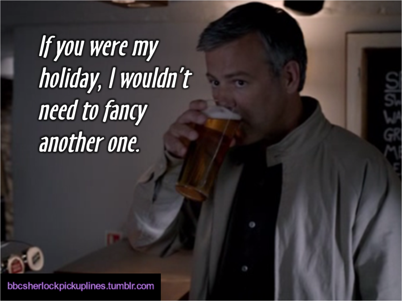 &ldquo;If you were my holiday, I wouldn&rsquo;t need to fancy another one.&rdquo;