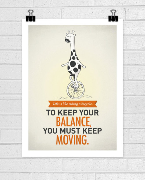 Life is like a bicycle..
keep going