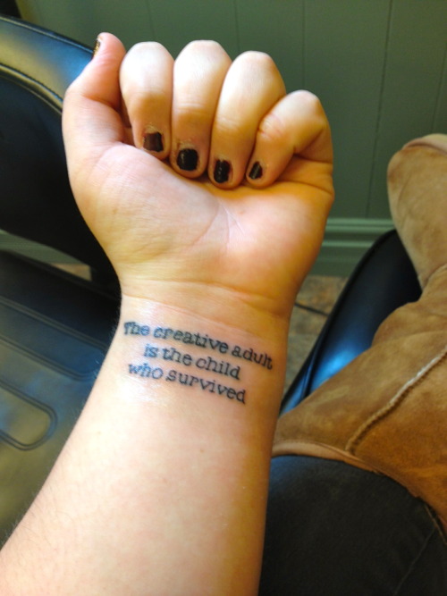 fuckyeahtattoos:  “The creative adult is the child who survived” This is a quote by a wonderful author named Ursula K. Le. Guin. I had a very rough childhood, and this tattoo is to remind myself of all I have overcome. I got this done by a totally