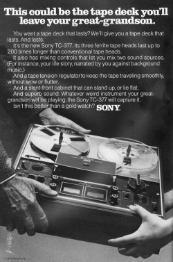 oldadverts:  Sony TC-377 from 1973 I had to include this for the tagline.  Has anyone inherited one of these lately?  This was only five years before Sony invented the Walkman! 