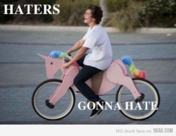 9gag:  Haters gonna hate. 