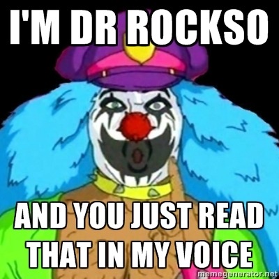 omnium-bruten:   “If there’s one thing that Dr. Rockso knows, it’s promotin’.