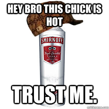 pleatedjeans:  Best of The Scumbag Alcohol Meme (20 Pics) 