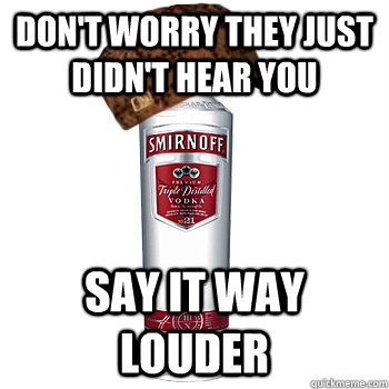 pleatedjeans:  Best of The Scumbag Alcohol Meme (20 Pics) 