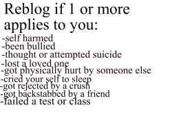 lostinthiscrazybeautifulworld:  self harmed, been bullied, thought/attempted suicide, lost a loved one, got physically hurt by someone else, cried myself to sleep, got rejected, got backstabbed, failed tests and classes. Is that bad? 