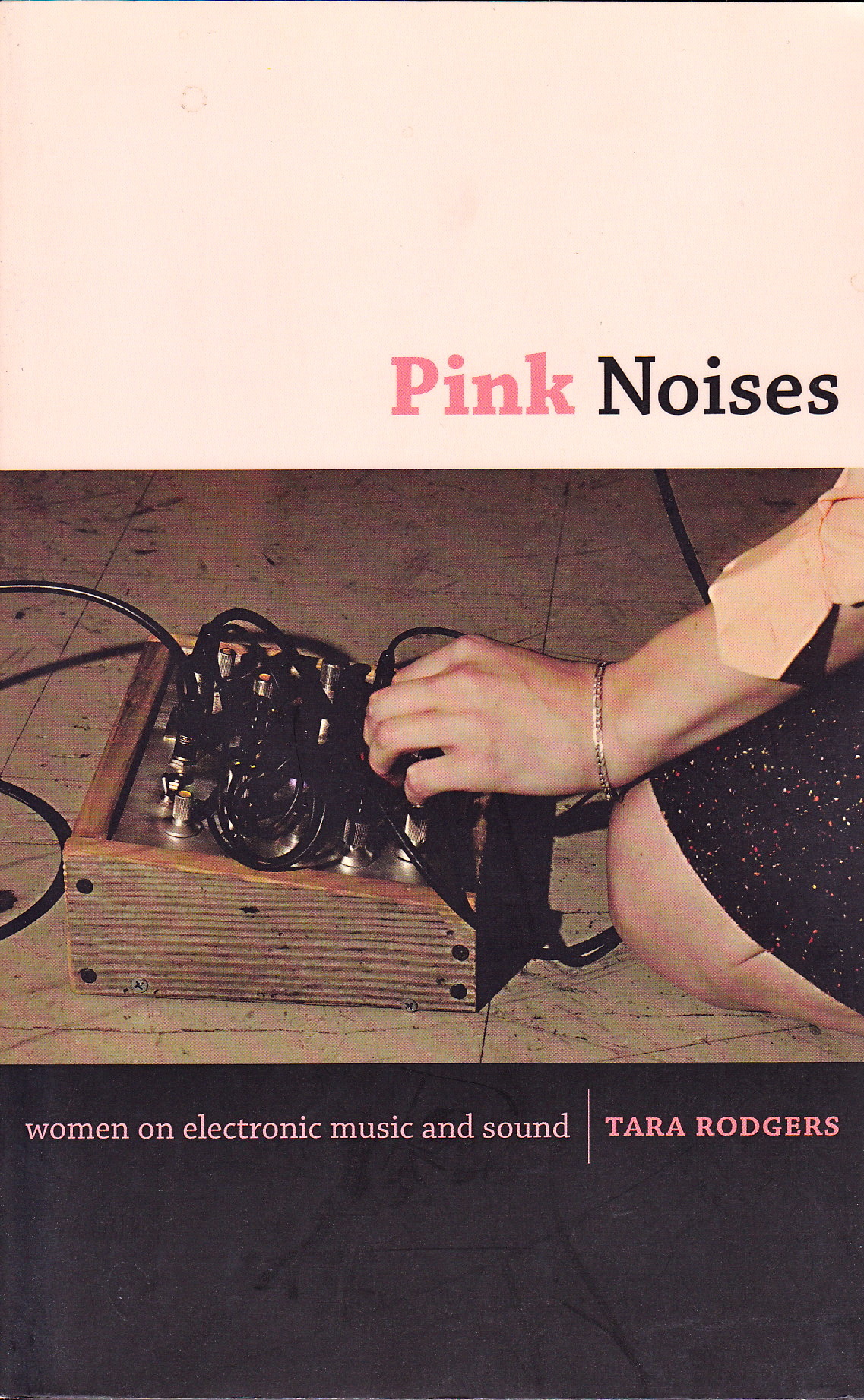 thesixthear:Pink Noises. Tara Rodgers. 2010. Nice selection of interviews including