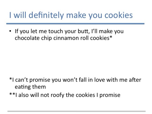 jb-morpher:  I do give pretty awesome butt rubs…and awesome chocolate chip cookies… *shifty eyes*  I wish this were enough to convince my boyfriend… 