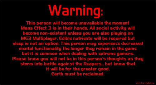 rebel666:  Post it, share it, show it proudly. We will win this war against the Reapers!!!!  Yeah, I may be swearing off Tumblr from tomorrow until whenever I finish ME3. I worry about spoilers for anything but if there’s one thing people love to