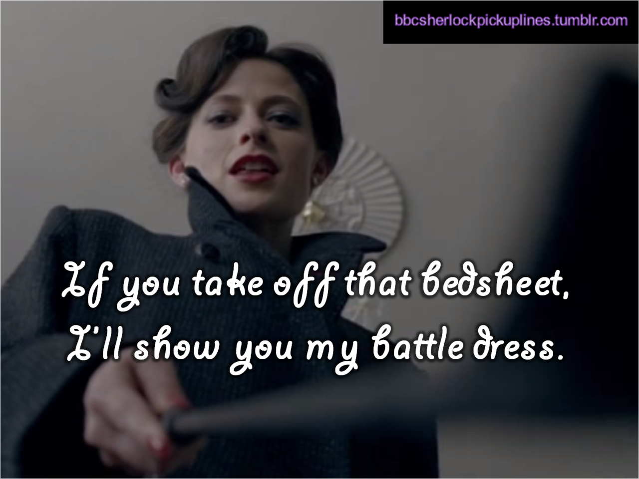 The best of Irene Adler, from BBC Sherlock pick-up lines.