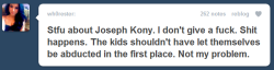 scarluckk:  0-k:  poisonedcandyfloss:  littlejaw:  I present to you the most ignorant human being I’ve ever seen. EVERYONE FEEL FREE TO SEND HATE HER WAY!  She is Kony’s daughter  ‘Wow almost 200 messages because of my Kony post. You guys are all