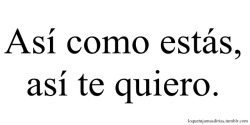 megustadeciryupii:  no es necesario cambiarte NADA &lt;3 