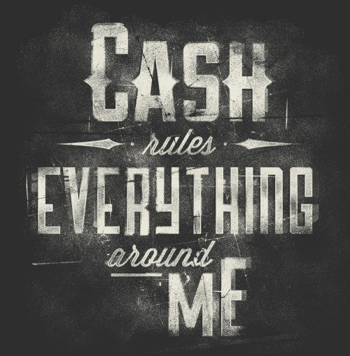 “C.R.E.A.M. Get the money Dollar, dollar bill y'all”