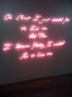 stfulily:   Oh Christ, I just wanted you to fuck me and then I became greedy, I wanted you to love me (2009) by Tracey Emin  oh shit my heart is beating fast 