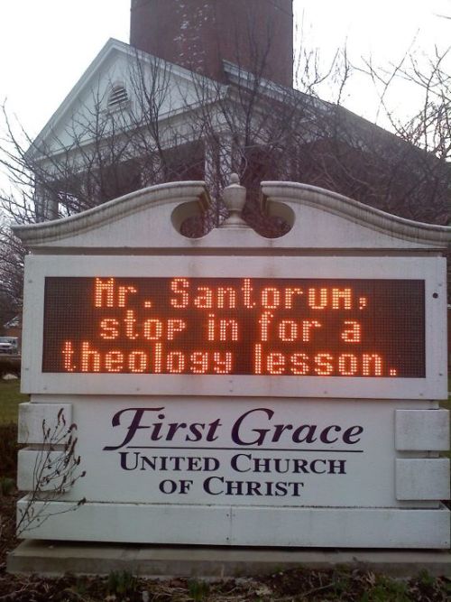 christiannightmares:Church sign: ‘Mr. Santorum, stop in for a theology lesson.’ (For a related video