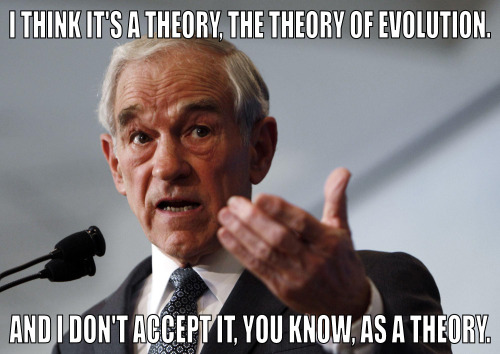  “I think it’s a theory — the theory of evolution. And I don’t accept it, you know