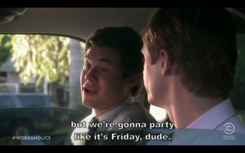 fuckyeah-workaholics:  Happy Thursday, errybody.  