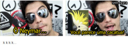 nescaunocabelo:  KKKKKKKKKKKKKKKKKKKKK, LOL! 