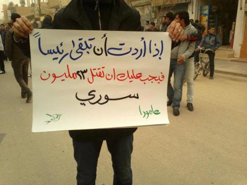 fading-revolutionary: “If you want to stay president, you have to kill 23 million Syrians.&rdq