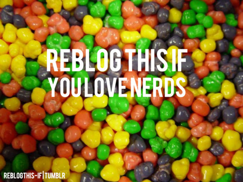  nerds = 1 of my favt candies i have a sweet tooth like you wouldnt believe :) :)  go to http://reblogthis-if.tumblr.com to find more reblogs like this :)