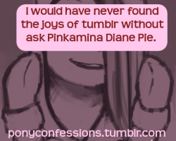 soveitdash:  It’s like I submitted this But I didn’t So  Yeahhh, this is probably like&hellip; 50% of pony tumblrs. Though my first was actually ask-twilightsparkle. But i didn&rsquo;t make a tumblr of my own until i saw PDP.
