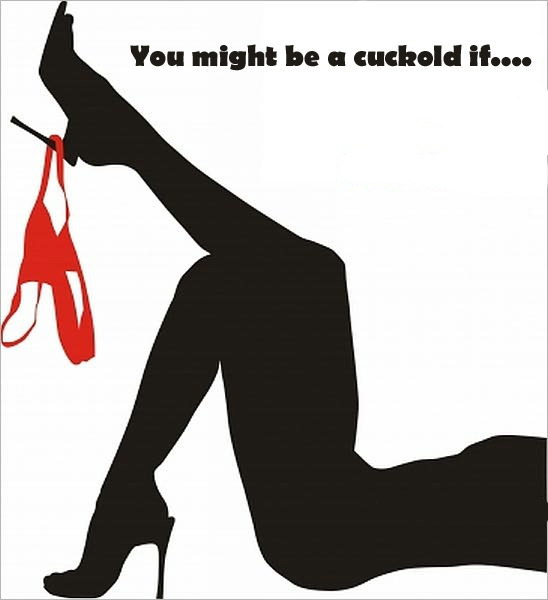 wifeisahottie:   You Might be a Cuckold If   Are you curious about cuckolding, but