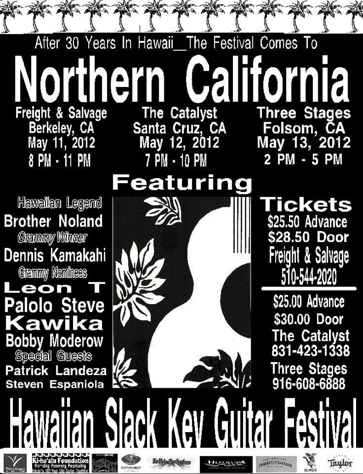 Folks in the San Francisco Bay Area (Berkeley, Santa Cruz and Folsom): This is going to be an incredible Ki Ho'alu (slack key) extravaganza! Join me (Steven Espaniola) along with friends Dennis Kamakahi, Brother Noland, LT Smooth, Stephen Inglis,...