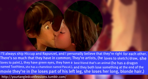  I’ll always ship Hiccup and Rapunzel, and I personally believe that they’re right for each other. T