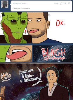 ask-commandershepard:  That was the worst thing I’ve ever tasted in my life! 