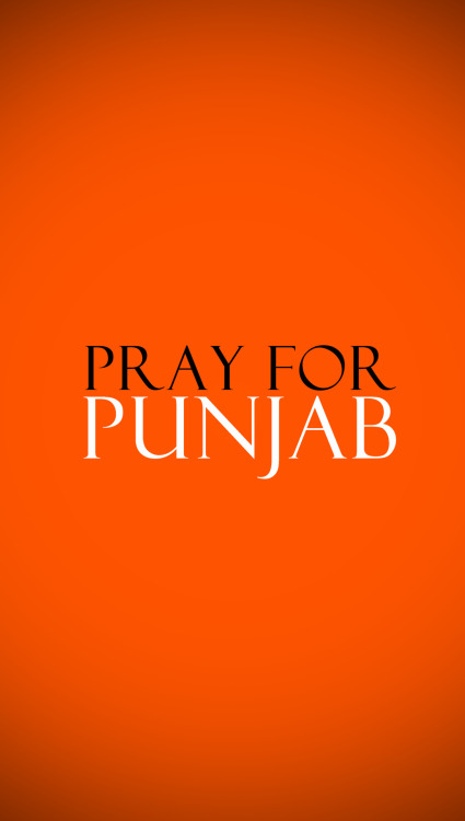 browngirlsgang: punjabiswaag: livefastdiedork: Pray for Punjab shoutout to parm For those of you tha