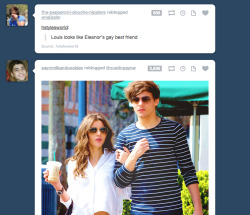 itsa1dfulworld:   this is just perfect omg       Lou: kay bitch. let’s go shopping. you look hot btw. your butt looks good in those jeans.Eleanor: Let’s get matching sunglasses!Lou: Let’s get these! they’re saaaooo cuttee.    Louis: Hot damn…