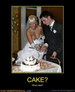 idlelefthand:  What Cake? 