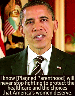 giraffewithdicksforlegs:  feminist-slut:  aquintessentialgirl:   A message to Planned Parenthood women’s rights supporters from President Obama. Watch the whole video here.  I love our president. Seriously, he is the best.   “Lets be clear here.