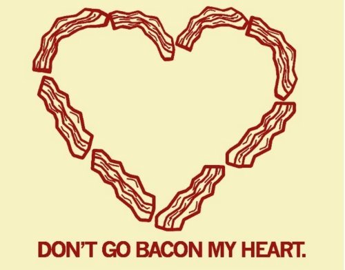 My cholesterol is through the roof…. Bacon makes it all better  :o)