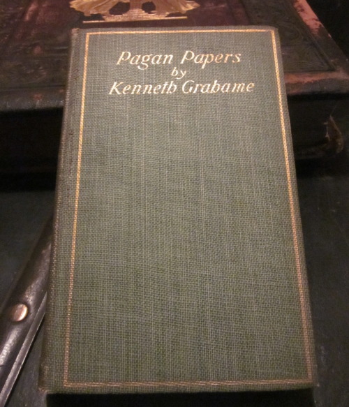 “Pagan Papers” Early Edition, printed in 1900 by Kenneth Grahame …and yep, it&rsq