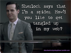 “Sherlock says that I’m a spider. How’d you