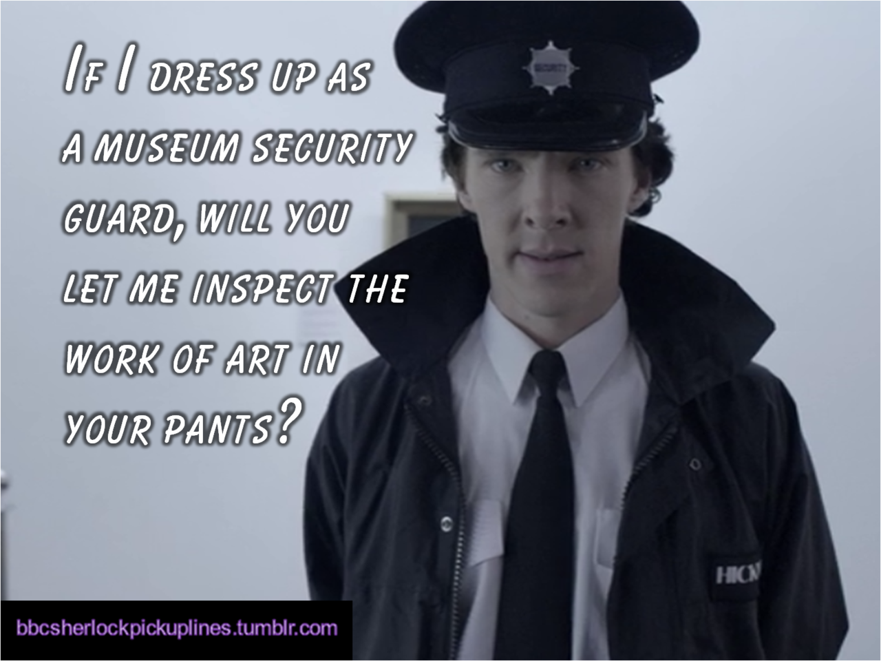 &ldquo;If I dress up as a museum security guard, will you let me inspect the