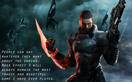 mygamingconfessions:  People can say whatever they want about the ending. Mass Effect 3 will always remain the most tragic and beautiful game I have ever played.  Mass Effect 3 is one of the most epic games I’ve ever played, marred a bit by its