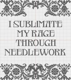 theoppositeofstupid:  I sublimate my rage pattern (by Cross-stitch ninja) 