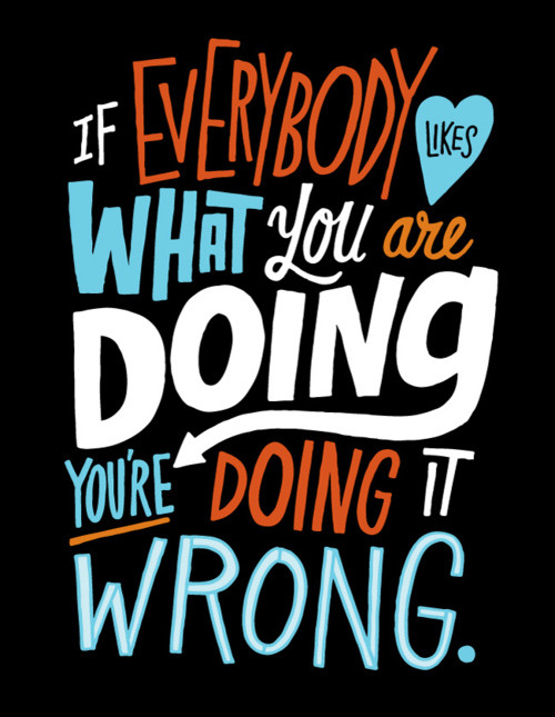 explore-blog:
““If everybody likes what you are doing, you’re doing it wrong.”
Words of wisdom from 20x200 founder Jen Bekman, excerpted from her fantastic Design Matters interview and immortalized in hand-lettered typography by Chris Piascik. A...