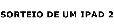 apenasumidiotaqualquer:  SORTEIO DE UM IPAD 2 Eu (apenasumidiotaqualquer) vou sortear