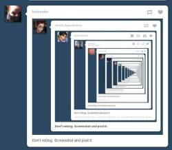 Don&rsquo;t Reblog, Screenshoot and Post It.! :)