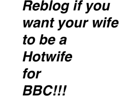 At least once&hellip; More if she wants, but I&rsquo;d love to see her pleasures by a BBC at least once this lifetime