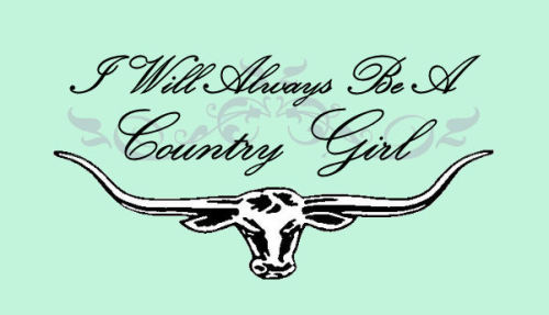 I Will Always Be A Country Girl &lt;3 Something I threw together